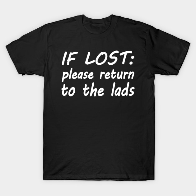 If lost please return to the lads T-Shirt by WolfGang mmxx